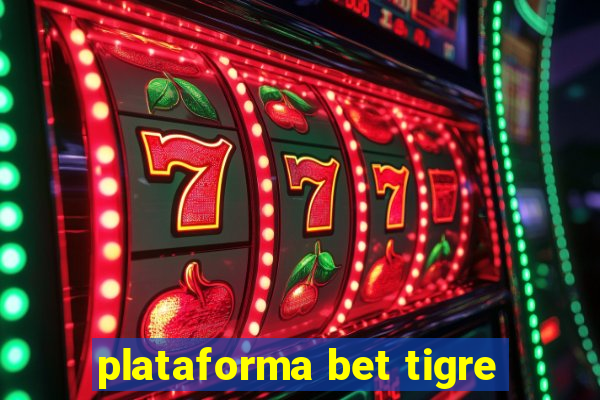 plataforma bet tigre